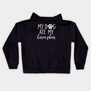 My Dog Ate My Lesson Plans Shirt Funny Teacher Gift Kids Hoodie